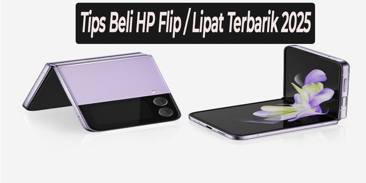 Tips beli HP Flip / Lipat terbaru 2025